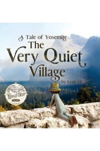 The Very Quiet Village: A Tale of Yosemite - Road Trip Tales