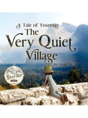 The Very Quiet Village: A Tale of Yosemite - Road Trip Tales
