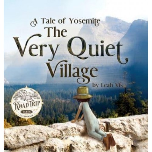 The Very Quiet Village: A Tale of Yosemite - Road Trip Tales