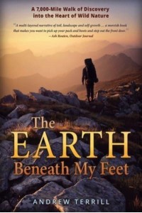 The Earth Beneath My Feet: A 7,000-Mile Walk of Discovery into the Heart of Wild Nature - A 7,000 Walk of Discovery Into the Heart of Wild Nature