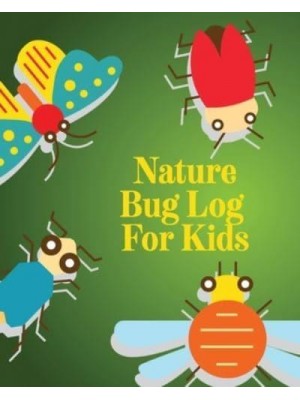 Nature Bug Log For Kids: Insects and Spiders Nature Study Outdoor Science Notebook