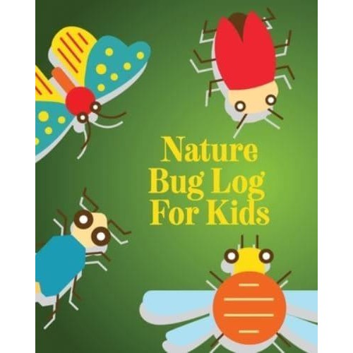 Nature Bug Log For Kids: Insects and Spiders Nature Study Outdoor Science Notebook