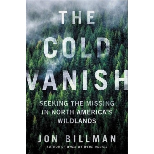 The Cold Vanish Seeking the Missing in North America's Wildlands