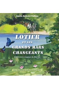 Lotier et les grands mars changeants: Une histoire magique du Morvan