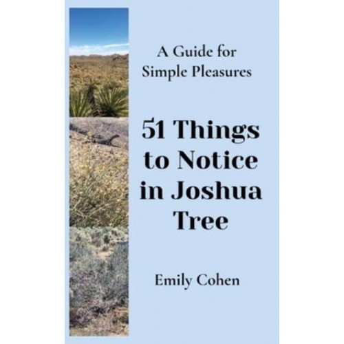 51 Things to Notice in Joshua Tree: A Guide for Simple Pleasures