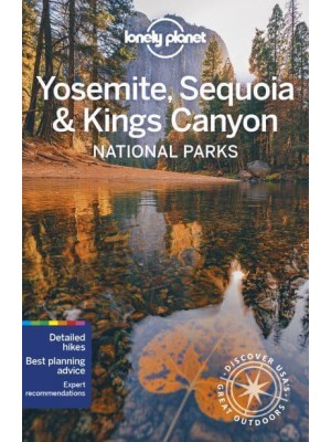 Yosemite, Sequoia & Kings Canyon National Parks - National Parks Guide