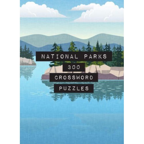 National Parks: 300 Crossword Puzzles - Life Is Better With Puzzles