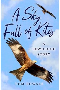 A Sky Full of Kites A Rewilding Story