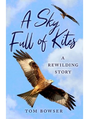 A Sky Full of Kites A Rewilding Story