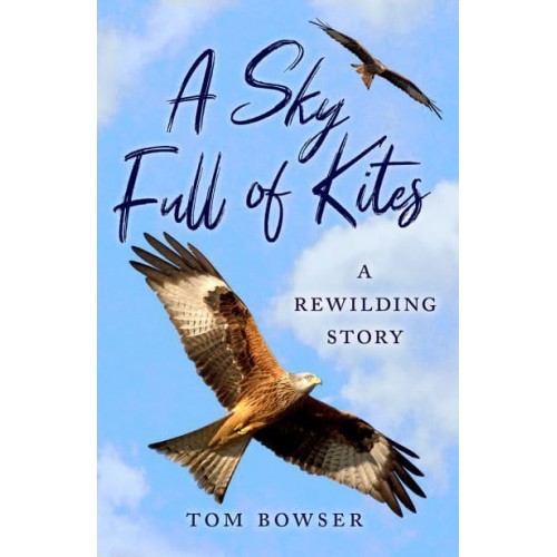 A Sky Full of Kites A Rewilding Story