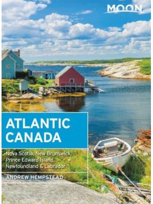 Atlantic Canada Nova Scotia, New Brunswick, Prince Edward Island, Newfoundland & Labrador