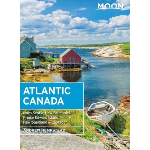 Atlantic Canada Nova Scotia, New Brunswick, Prince Edward Island, Newfoundland & Labrador