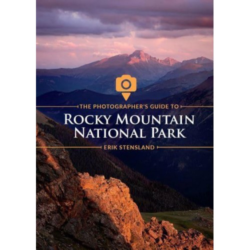 The Photographer's Guide to Rocky Mountain National Park