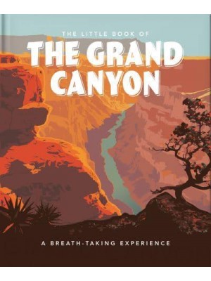 The Little Book of the Grand Canyon A Breath-Taking Experience - The Little Book Of...