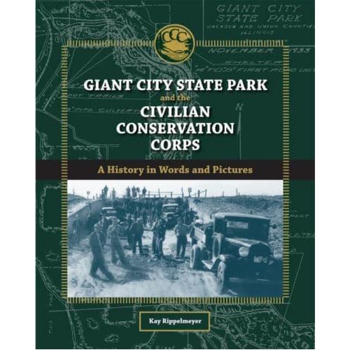 Giant City State Park and the Civilian Conservation Corps A History in Words and Pictures