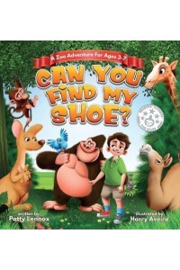 Can You Find My Shoe?: A Zoo Adventure for Ages 3-7