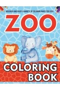 Zoo Coloring Book! Discover And Enjoy A Variety Of Coloring Pages For Kids!