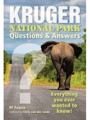 Kruger National Park - Questions & Answers Everything You Ever Wanted to Know!