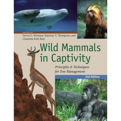 Wild Mammals in Captivity Principles and Techniques for Zoo Management
