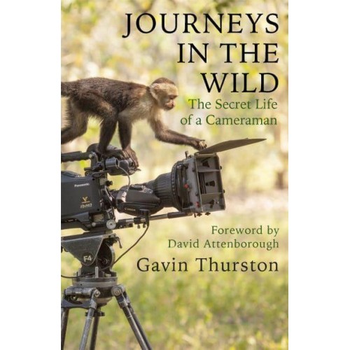 Journeys in the Wild The Secret Life of a Cameraman