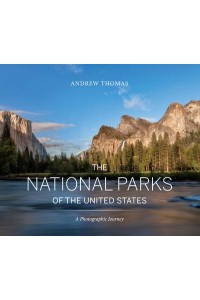 The National Parks of the United States A Photographic Journey