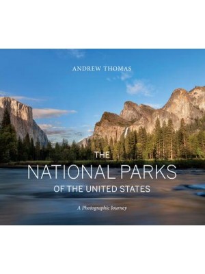 The National Parks of the United States A Photographic Journey