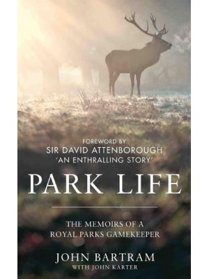 Park Life The Memoirs of a Royal Parks Gamekeeper