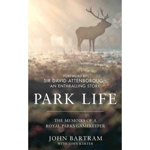 Park Life The Memoirs of a Royal Parks Gamekeeper