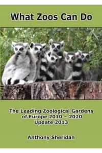 What Zoos Can Do - 2013 Update The Leading Zoological Gardens of Europe 2010 - 2020