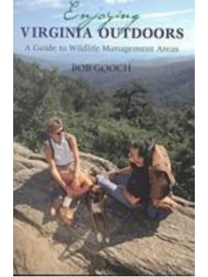 Enjoying Virginia Outdoors A Guide to Wildlife Management Areas