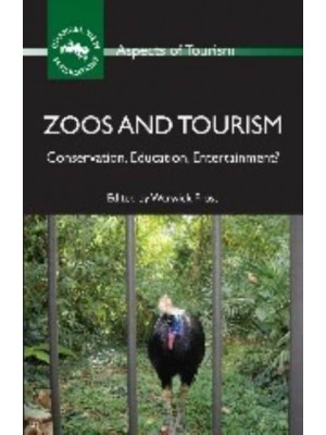 Zoos and Tourism Conservation, Education, Entertainment? - Aspects of Tourism