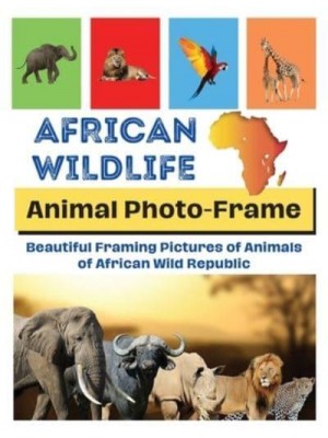 AFRICAN WILDLIFE: Beautiful framing pictures of animals of African wild republic