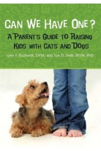 Can We Have One? A Parent's Guide to Raising Kids With Cats and Dogs