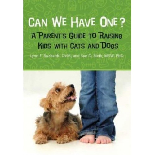 Can We Have One? A Parent's Guide to Raising Kids With Cats and Dogs