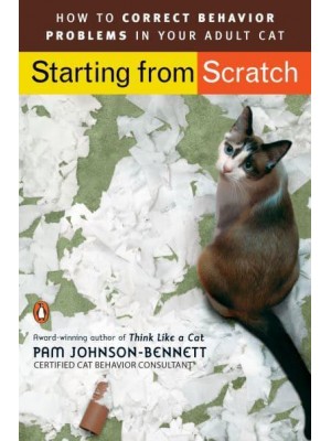 Starting from Scratch How to Correct Behavior Problems in Your Adult Cat