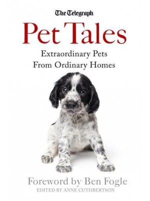 Pet Tales Extraordinary Pets From Ordinary Homes