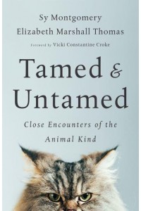 Tamed & Untamed Close Encounters of the Animal Kind