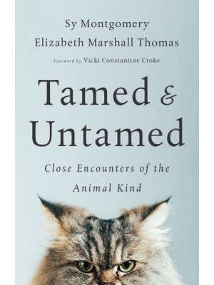 Tamed & Untamed Close Encounters of the Animal Kind