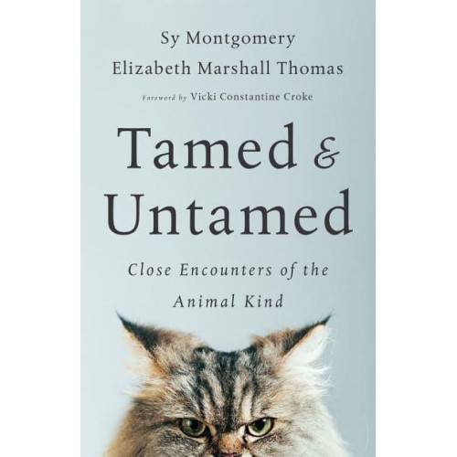 Tamed & Untamed Close Encounters of the Animal Kind