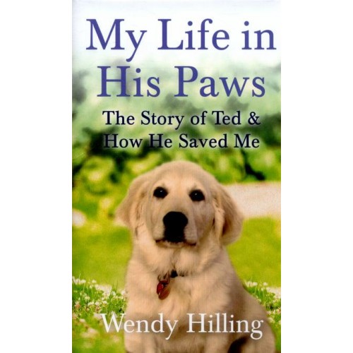 My Life in His Paws The Story of Ted and How He Saved Me