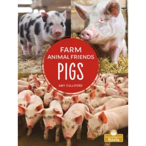 Pigs - Farm Animal Friends : A Crabtree Roots Book