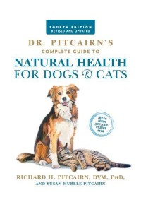 Dr. Pitcairn's Complete Guide to Natural Health for Dogs & Cats
