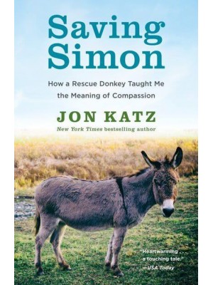 Saving Simon How a Rescue Donkey Taught Me the Meaning of Compassion