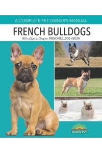 French Bulldogs - Complete Pet Owner's Manuals
