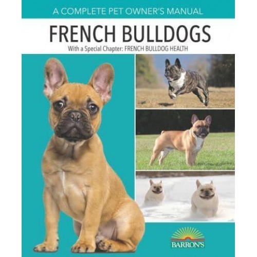 French Bulldogs - Complete Pet Owner's Manuals