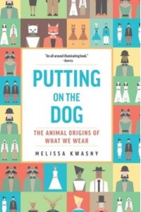 Putting on the Dog The Animal Origins of What We Wear