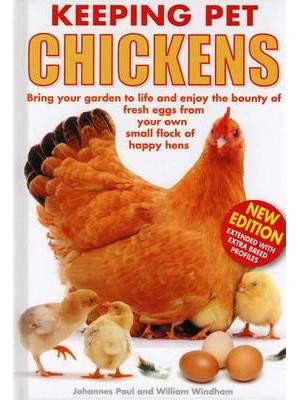 Keeping Pet Chickens Bring Your Garden to Life and Enjoy the Bounty of Fresh Eggs from Your Own Small Flock of Happy Hens