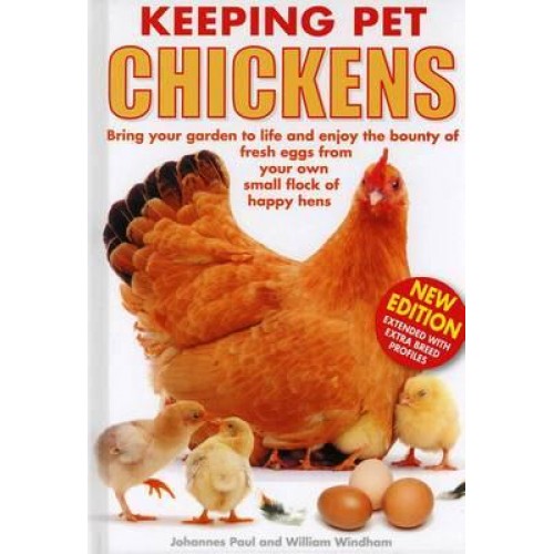 Keeping Pet Chickens Bring Your Garden to Life and Enjoy the Bounty of Fresh Eggs from Your Own Small Flock of Happy Hens