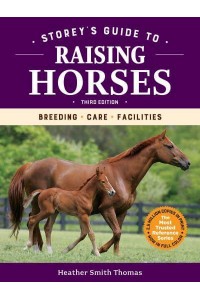Storey's Guide to Raising Horses Breeding, Care, Facilities - Storey's Guide to Raising