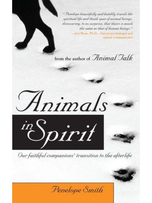 Animals in Spirit Our Faithful Companions' Transition to the Afterlife
